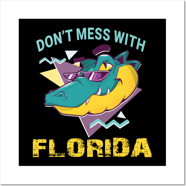 Dont Mess with florida Wall Art by JayD World